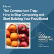 145. The Comparison Trap: How to Stop Comparing and Start Building Your Food Brand image