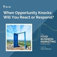 144. When Opportunity Knocks, Will You React or Respond? image