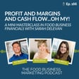 166.  Profit and Margins and Cash Flow...OH MY!  A Mini Masterclass in Food Business Financials with Sarah Delevan image