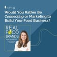 131. Would You Rather Be Connecting or Marketing to Build Your Food Business? image