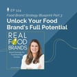 124. Unlock Your Food Brand's Full Potential (Food Brand Strategy Blueprint Part 3) image