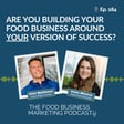 184. What Is YOUR Version of Success in Your Food Business? image