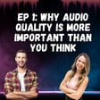 Why Audio Quality is More Important Than You Think - Be a Better Podcaster with Jamie and Jaayne image