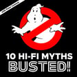 10 HI-FI MYTHS BUSTED! w/ Peter Comeau image