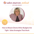How to Retain Clients When Budgets Are Tight - Sales Strategies That Work image