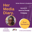 Her Media Diary Episode 23: "Need for Female Pedagogy" with Prof Kim Fox image