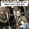 Baltic Skies : A Swedish Air Force Pilot's Cold War (386) image