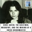 Rebel Queen: The Cold War, Misogyny, and the Making of a Chess Grandmaster (392) image