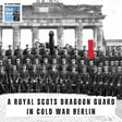 A Royal Scots Dragoon Guard in Cold War Berlin (420) image