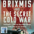 BRIXMIS and the Secret Cold War - Intelligence Collecting Operations Behind Enemy Lines in East Germany (362) image