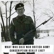 What was Cold War British Army Conscription really like?  (433) image