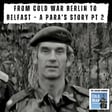 From Cold War Berlin to Belfast – A Paratrooper’s Story Pt 2 (384) image