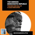 The German Democratic Republic The Rise and Fall of a Cold War State (428) image