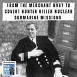 From the Merchant Navy to Covert Hunter Killer Nuclear Submarine Missions (388) image