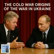 The Cold War Origins of the War in Ukraine (410) image