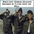 When East German Soldiers Dreamed of Flying Over the Wall (436) image
