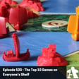Episode 530 - The Top 10 Games on Everyone’s Shelf  image