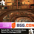 Episode 556 - Top Convention Library Games: Pax Unplugged & BGG image