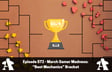 Episode 572 - March Gamer Madness:  “Best Mechanics” Bracket image