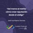 Del meme al mérito: ¿Cómo crear reputación desde el código? - Joel Humberto Gomez | S04E07 image