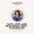 Lesson 84 - Faith, Love, and Developing Trust in Ourselves in the Creative Process with Esther Maloney image