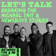 Let's Talk Breaking the Michael Tait & Newsboys stories image