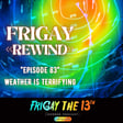 FriGay << REWIND >>: WEATHER IS TERRIFYING! image