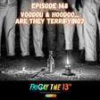 EPISODE 148: VODOU & HOODOO … ARE THEY TERRIFYING? 🪄 image