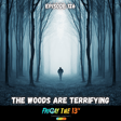 EPISODE 126: THE WOODS ARE TERRIFYING! image