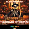 Holiday Rewind 2024: THANKSGIVING IS TERRIFYING image