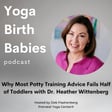  Why Most Potty Training Advice Fails Half of Toddlers with Dr. Heather Wittenberg image