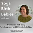 Community Birth Story: Twin Pregnancy and Birth with Isabel Low image