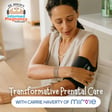 Ep. 468 Transformative Prenatal Care with Carrie Haverty image