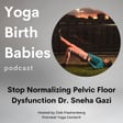 Stop Normalizing Pelvic Floor Dysfunction with Dr. Sneha Gazi image