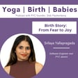 Birth Story: From Fear to Joy with Srilaya Yallapragada image