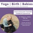 How to Overcome Traumatic Childbirth Experiences with Dr. Rebecca L. Dekker, PhD, RN image