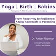 From Reactivity to Resilience: A New Approach to Parenting with Dr. Amber Thornton image