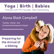 Preparing for the Arrival of a Sibling with Alyssa Blask Campbell image