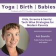 Kids, Screens & Sanity: Tech-Wise Strategies for Modern Parents with Ash Brandin image