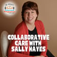 Ep. 478 Collaborative Care with Sally Hayes image