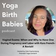 Vaginal Exams: When and Why to Have One During Pregnancy and Labor with Kara French- A Revisit! image