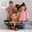 Ep. 502: Three Different Births with Emilia Davis image