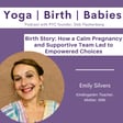 Birth Story: How a Calm Pregnancy and Supportive Team Led to Empowered Choices with Emily Silver image