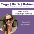 Birth Story: Trusting Your Gut with Paige Host  image