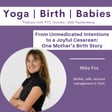 From Unmedicated Intentions to a Joyful Cesarean: One Mother’s Birth Story with Mika Fox  image