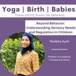 Beyond Behavior: Understanding Sensory Needs and Regulation in Children with Madeha Ayub image
