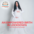 Ep. 475 An Empowered Birth in Lockdown with Natalie Richeimer image