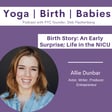  Birth Story: An Early Surprise; Life in the NICU with Allie Dunbar image