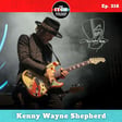 E316 Kenny Wayne Shepherd on 23 Years of Sobriety, 30 Years of Ledbetter Heights, and 92 Years of Bobby Rush image