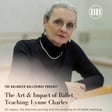143. The Art & Impact of Ballet Teaching: Legacy & The Teachers Journey with Lynne Charles! image